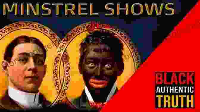 A Group Of White Performers In Blackface Performing A Minstrel Show. Entertaining Race: Performing Blackness In America