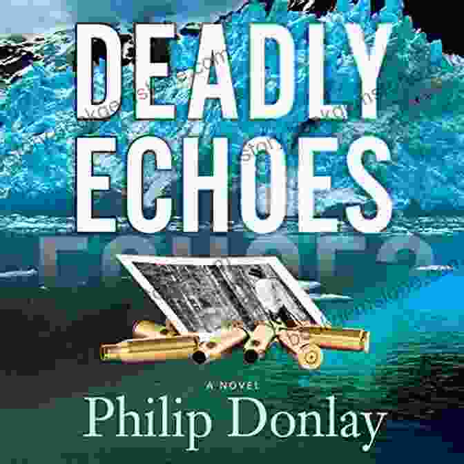 Deadly Echoes Novel With Donovan Nash Silhouette In Background Deadly Echoes: A Novel (A Donovan Nash Thriller 4)
