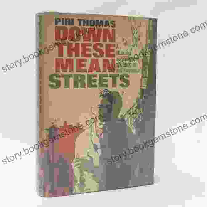 Down These Mean Streets By Piri Thomas: A Coming Of Age Story About Growing Up In Spanish Harlem In The 1940s And 1950s Down These Mean Streets Piri Thomas