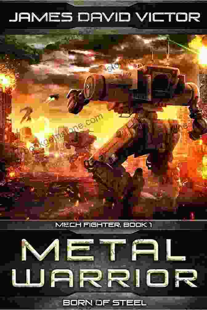 Metal Warrior Born Of Steel Mech Fighter Metal Warrior: Born Of Steel (Mech Fighter 1)