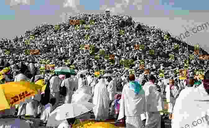 Pilgrims Gathered At Mount Arafat, Where They Stand In Supplication Seeking Forgiveness And Divine Mercy Personal Narrative Of A Pilgrimage To Al Madinah Meccah (Annotated)