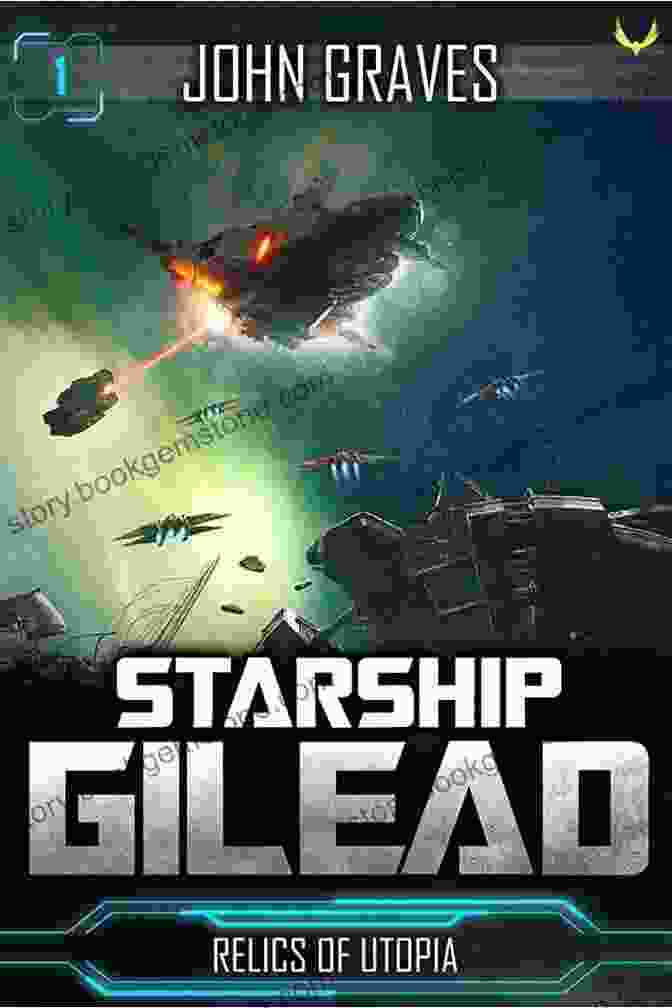 The Starship Gilead Relics Of Utopia (Starship Gilead 1)