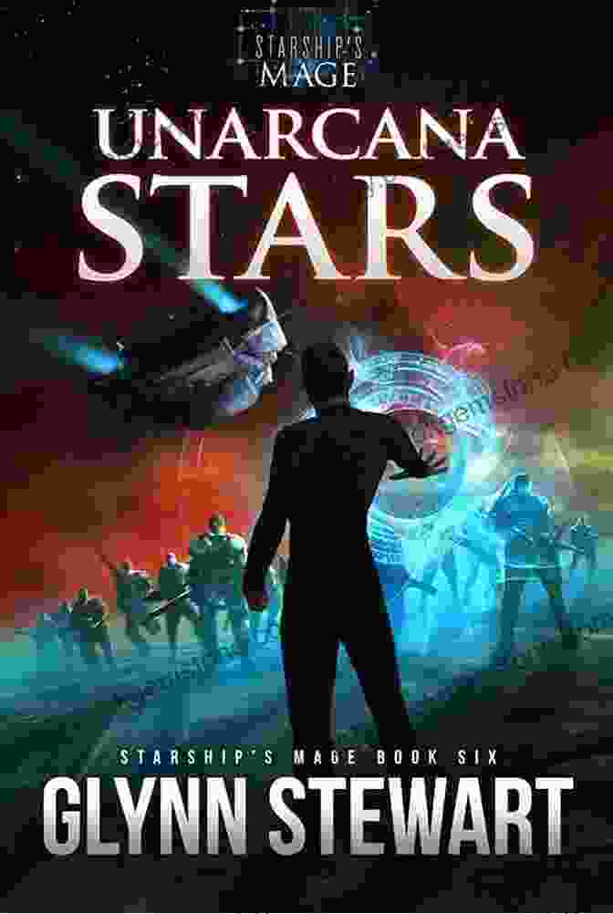 Unarcana Stars Starship Mage Novel Cover, Showcasing A Starship Soaring Through A Vibrant Nebula UnArcana Stars (Starship S Mage 6)