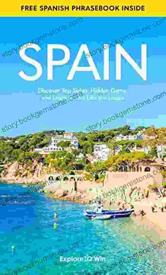 Visit Local Markets Spain Travel Guide 2024: Discover Top Sights Hidden Gems And Learn To Live Like The Locals (Europe Travel Guides 2024 2)