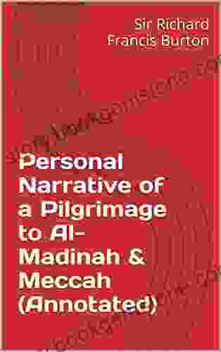 Personal Narrative Of A Pilgrimage To Al Madinah Meccah (Annotated)