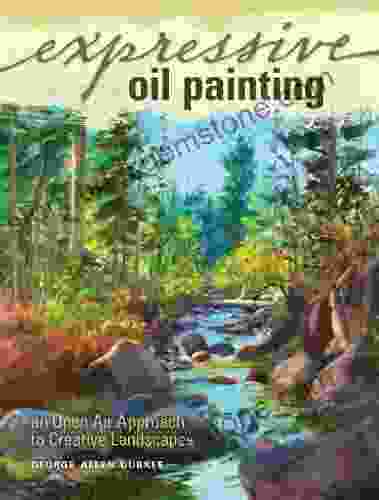 Expressive Oil Painting: An Open Air Approach To Creative Landscapes