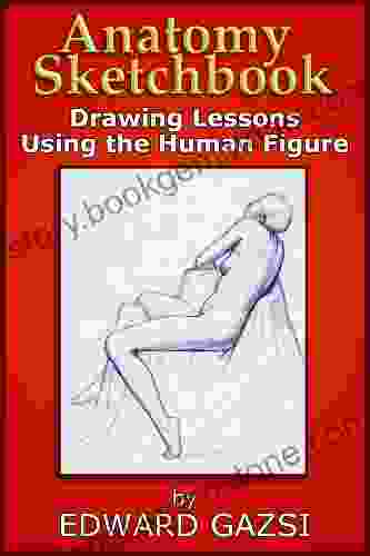 Anatomy Sketchbook Drawing Lessons Using The Human Figure