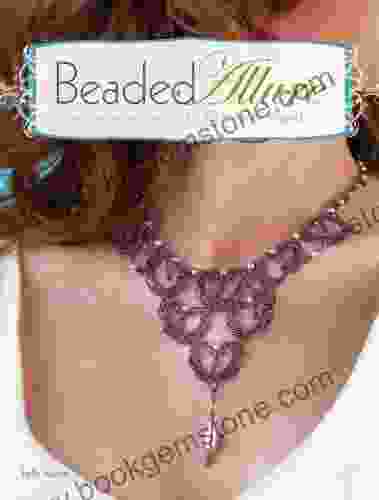 Beaded Allure: Beadweaving Patterns For 25 Romantic Projects