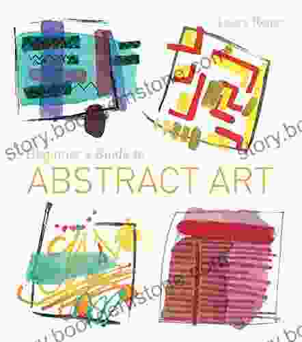 Beginner S Guide To Abstract Art: Making Abstract Art In Watercolour Acrylics Mixed Media And Collage