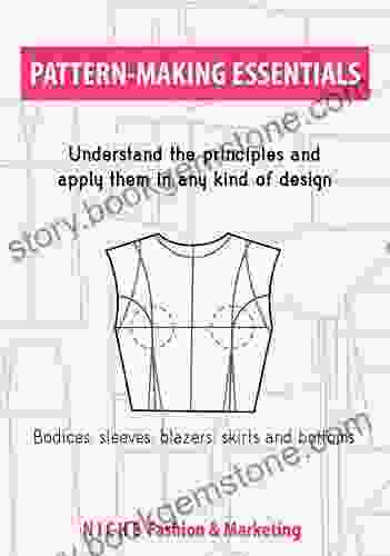 Pattern Making Essentials: Bodices Sleeves Blazers Skirts And Bottoms