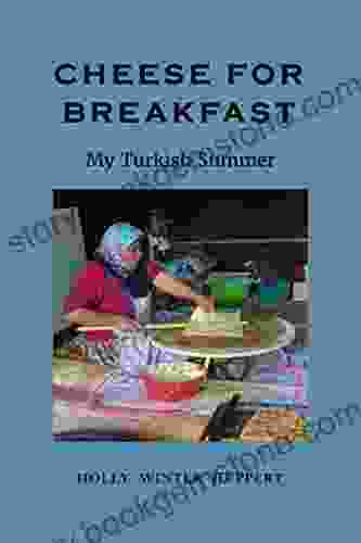 Cheese For Breakfast: My Turkish Summer