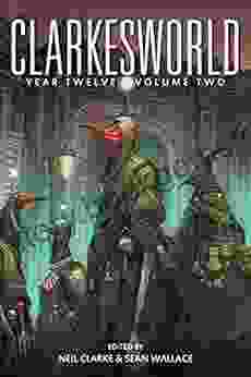 Clarkesworld Year Twelve: Volume Two (Clarkesworld Anthology 16)
