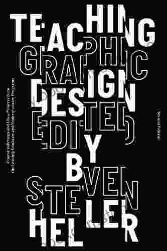 Teaching Graphic Design: Course Offerings And Class Projects From The Leading Graduate And Undergraduate Programs