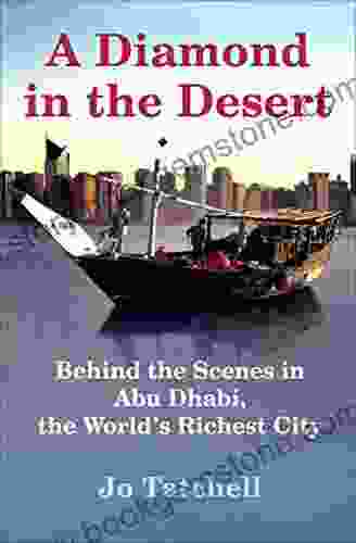 A Diamond In The Desert: Behind The Scenes In Abu Dhabi The World S Richest City