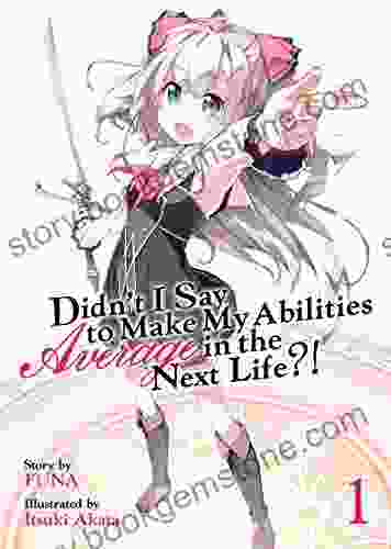 Didn T I Say To Make My Abilities Average In The Next Life? Light Novel Vol 1