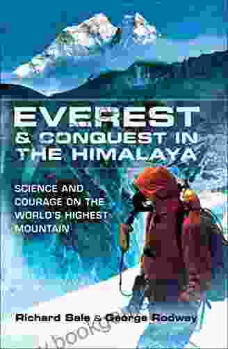 Everest Conquest In The Himalaya: Science And Courage On The World S Highest Mountain