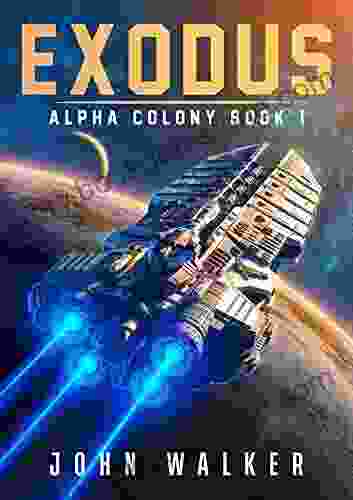 Exodus: Alpha Colony 1 John Walker