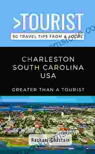 Greater Than A Tourist Charleston South Carolina USA : 50 Travel Tips From A Local (Greater Than A Tourist United States 53)