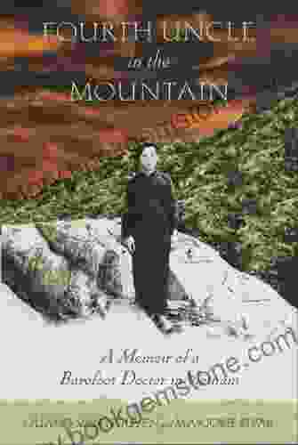 Fourth Uncle In The Mountain: A Memoir Of A Barefoot Doctor In Vietnam
