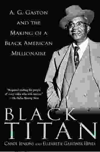 Black Titan: A G Gaston And The Making Of A Black American Millionaire