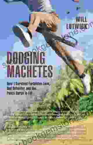 Dodging Machetes: How I Survived Forbidden Love Bad Behavior And The Peace Corps In Fiji