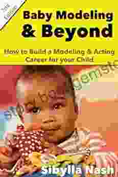 Baby Modeling Beyond: How To Build A Modeling Acting Career For Your Child
