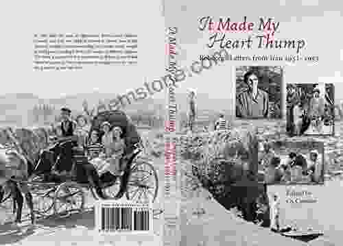 It Made My Heart Thump: Rebecca S Letters From Iran 1951 1953