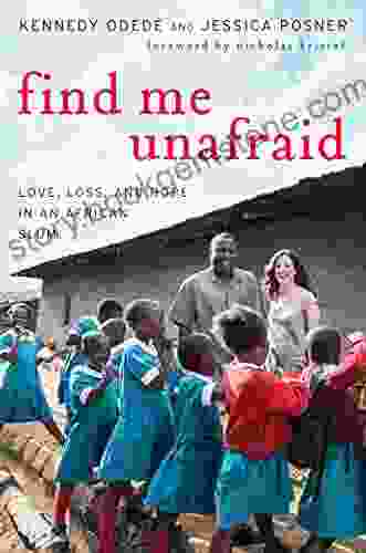Find Me Unafraid: Love Loss And Hope In An African Slum