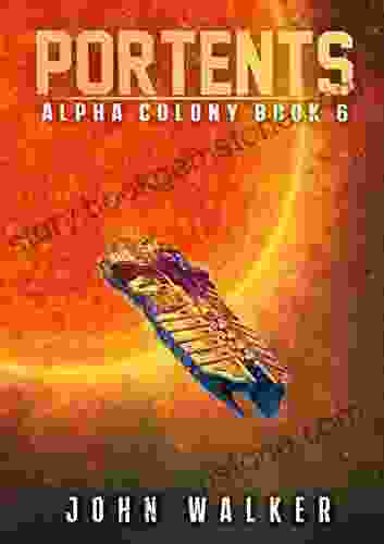 Portents: Alpha Colony 6 John Walker