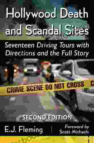 Hollywood Death And Scandal Sites: Seventeen Driving Tours With Directions And The Full Story 2d Ed