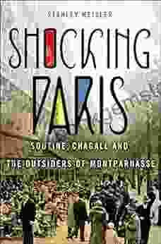 Shocking Paris: Soutine Chagall And The Outsiders Of Montparnasse