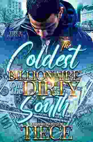 The Coldest Billionaire Out The Dirty South: A Standalone Novel