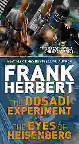The Dosadi Experiment And The Eyes Of Heisenberg: Two Classic Works Of Science Fiction