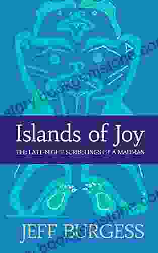 Islands Of Joy: THE LATE NIGHT SCRIBBLINGS OF A MADMAN