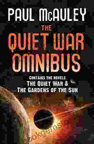 The Quiet War Omnibus: The Quiet War And Gardens Of The Sun