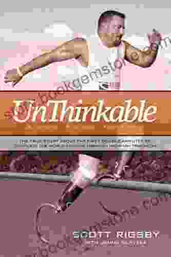 Unthinkable: The True Story About The First Double Amputee To Complete The World Famous Hawaiian Iron Man Triathlon