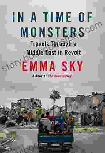 In A Time Of Monsters: Travels Through A Middle East In Revolt