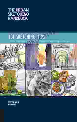 The Urban Sketching Handbook 101 Sketching Tips: Tricks Techniques And Handy Hacks For Sketching On The Go (Urban Sketching Handbooks)
