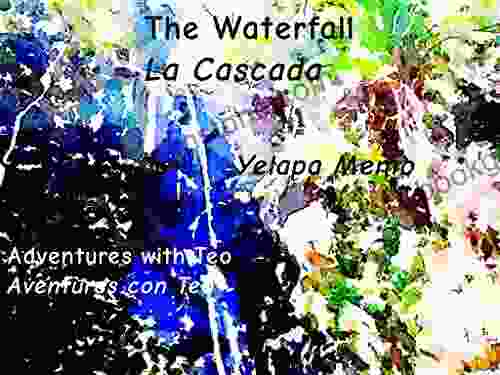 The Waterfall La Cascada (Adventures With Teo Aventuras Con Teo 8)