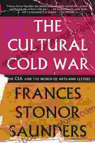 The Cultural Cold War: The CIA And The World Of Arts And Letters