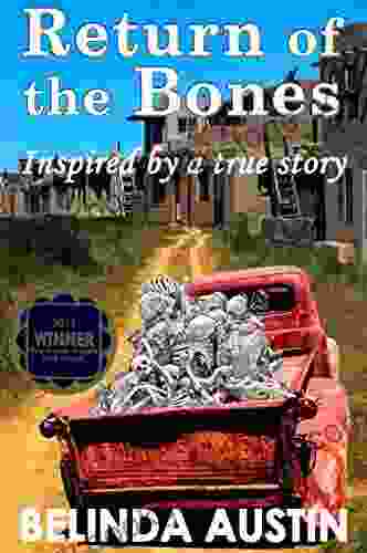 Return Of The Bones: Inspired By A TRUE NATIVE AMERICAN Story