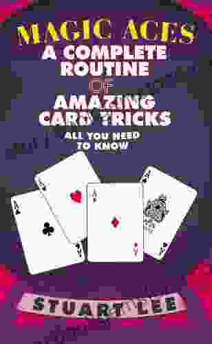 Magic Aces: A Complete Routine Of Amazing Card Tricks