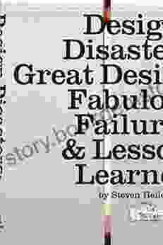 Design Disasters: Great Designers Fabulous Failure And Lessons Learned