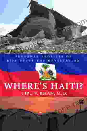 Where S Haiti? Personal Profiles Of Life After The Devastation